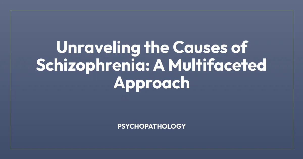 Unraveling the Causes of Schizophrenia: A Multifaceted Approach