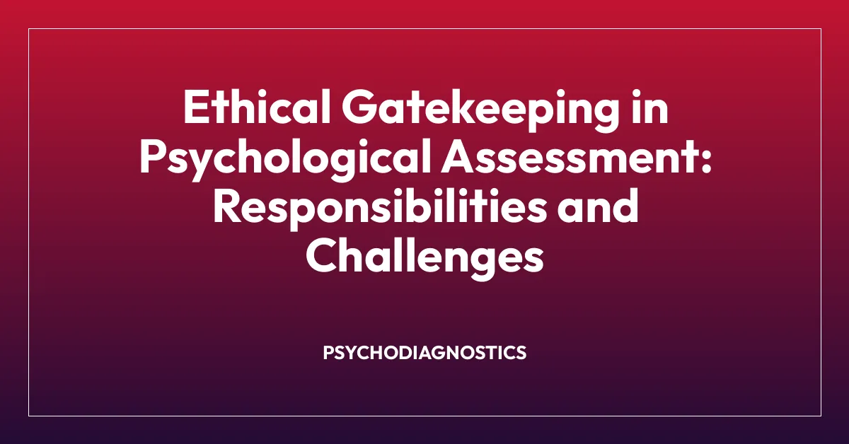 Ethical Gatekeeping in Psychological Assessment: Responsibilities and Challenges