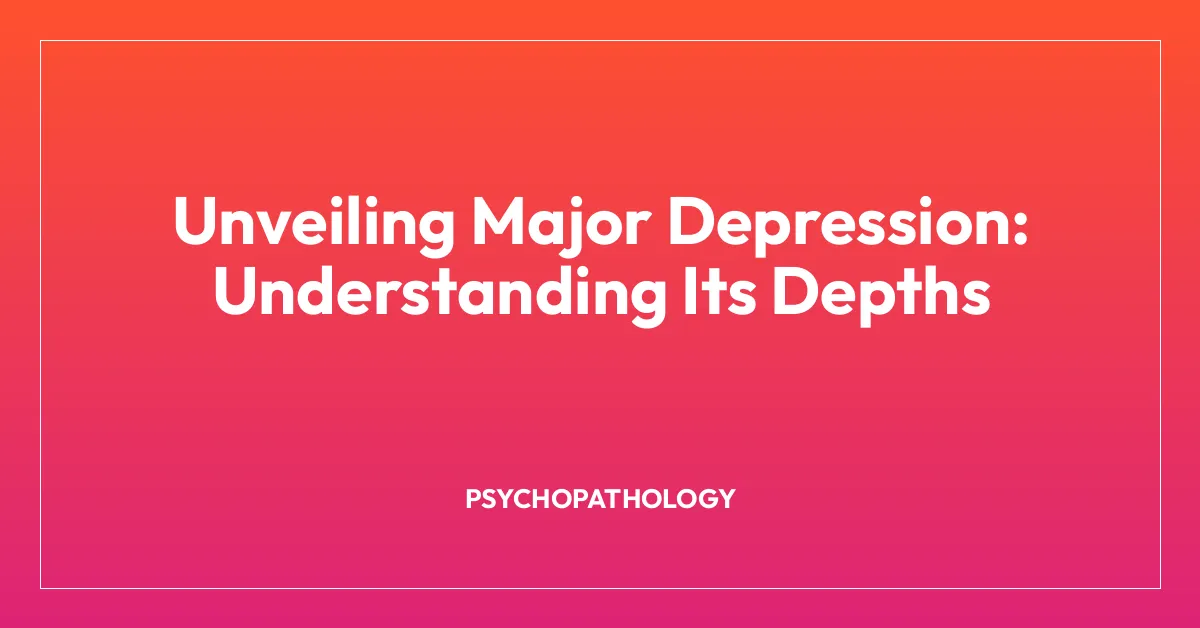 Unveiling Major Depression: Understanding Its Depths