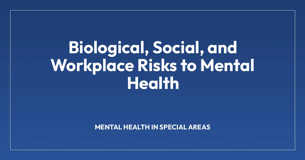 Biological, Social, and Workplace Risks to Mental Health