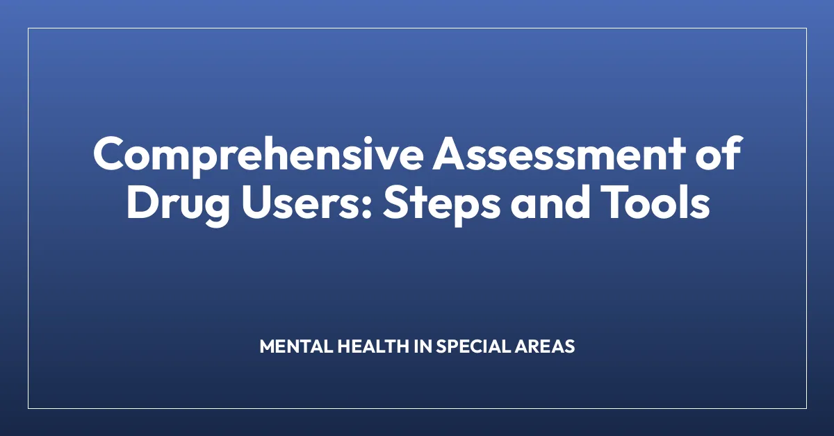 Comprehensive Assessment of Drug Users: Steps and Tools • Psychology Town