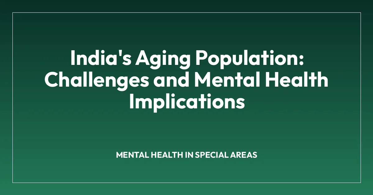India’s Aging Population: Challenges and Mental Health Implications